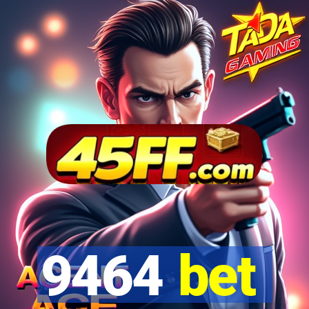 9464 bet
